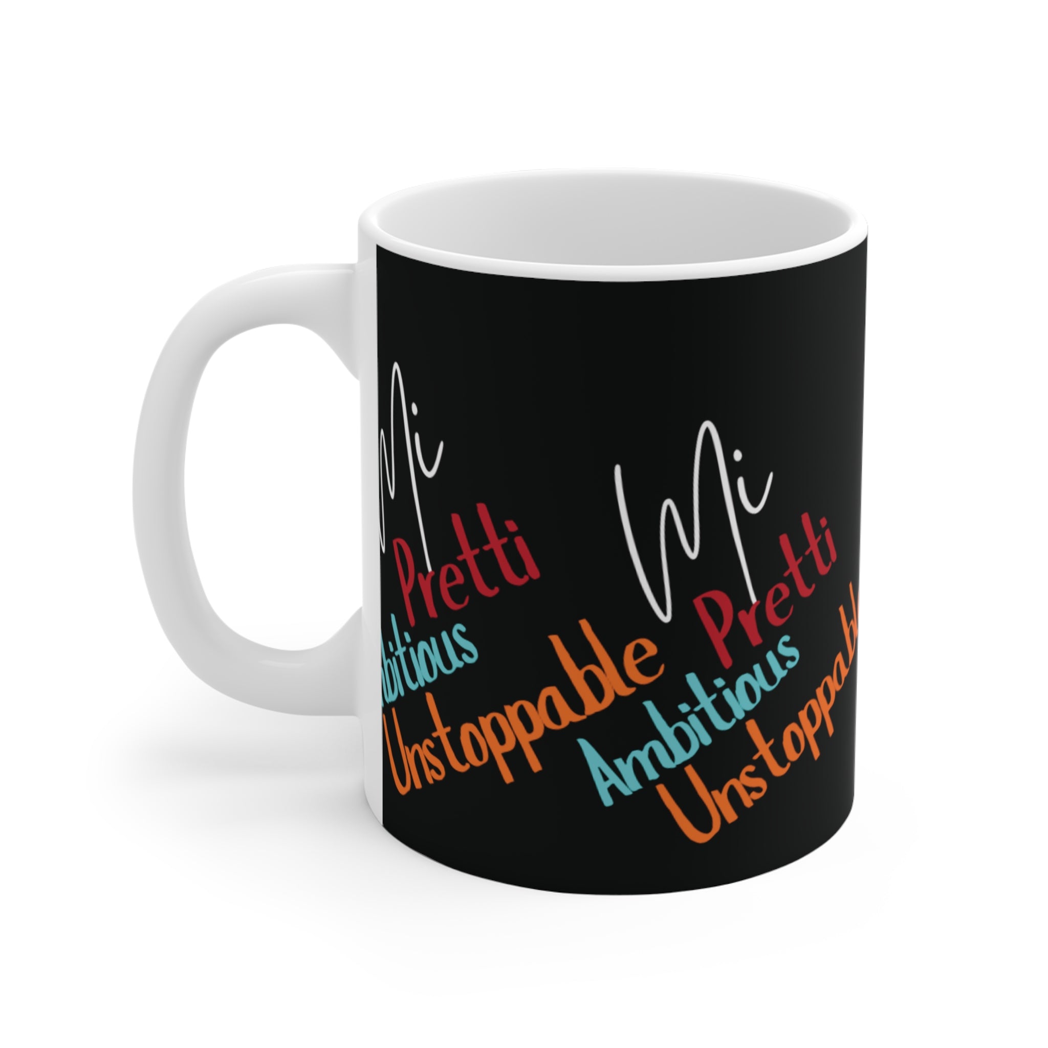 Mug 11oz - Pretty, Ambitious, Unstoppable Inspiration